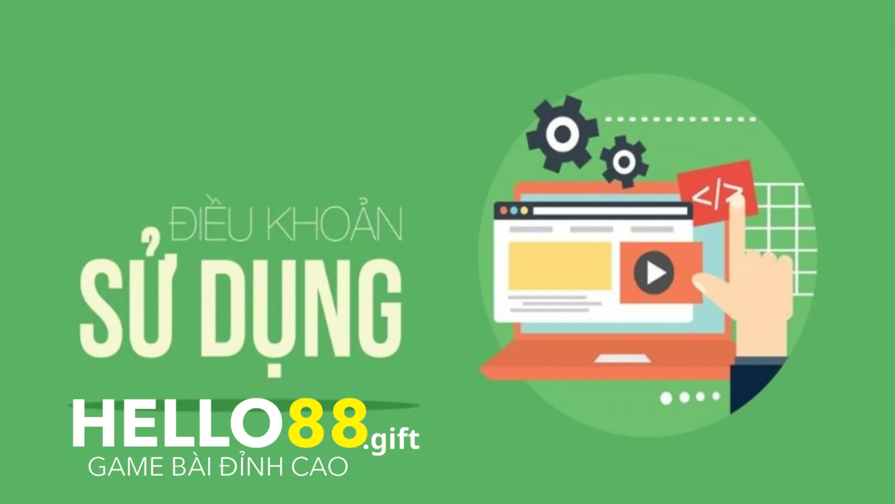 Hãy đọc kỹ nội dung áp dụng chung trong điều khoản sử dụng Hello88 Hãy đọc kỹ nội dung áp dụng chung trong điều khoản sử dụng Hello88